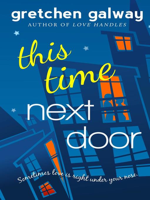 Title details for This Time Next Door by Gretchen Galway - Available